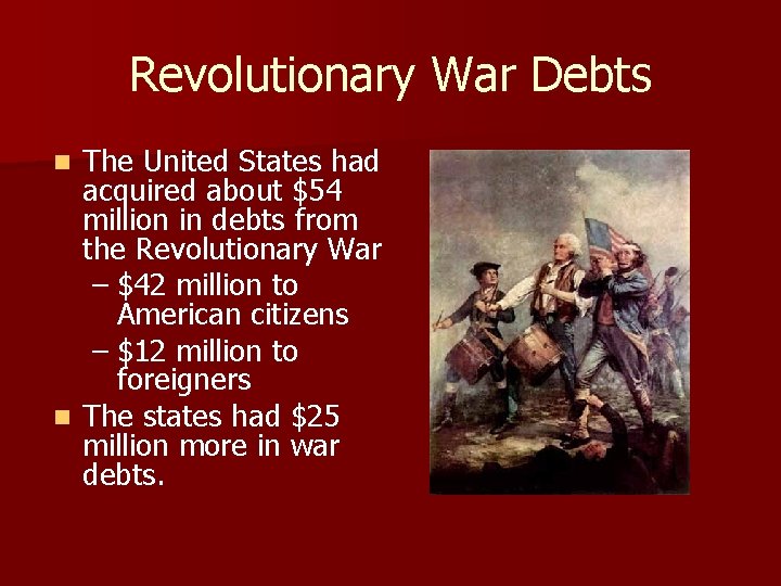 Revolutionary War Debts The United States had acquired about $54 million in debts from