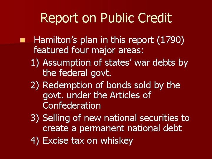 Report on Public Credit n Hamilton’s plan in this report (1790) featured four major