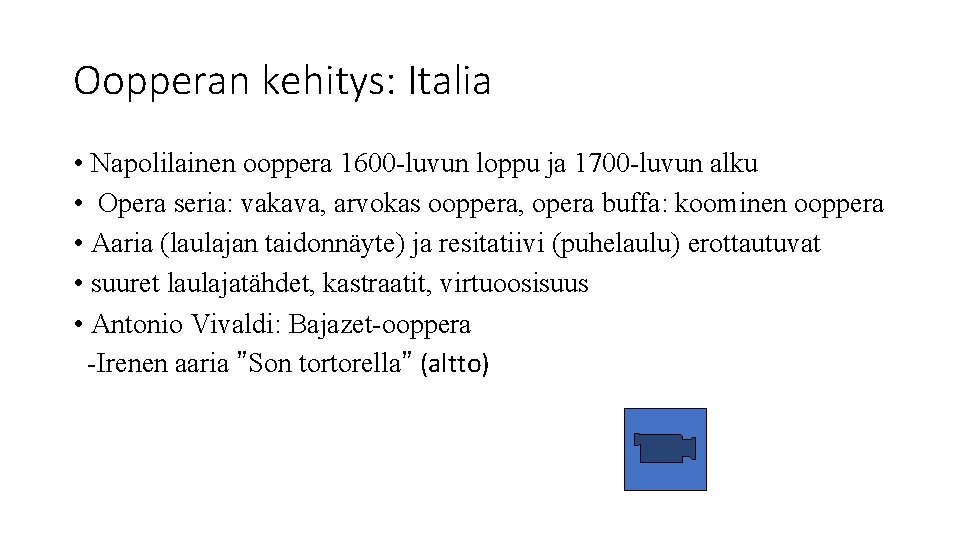 Oopperan kehitys: Italia • Napolilainen ooppera 1600 -luvun loppu ja 1700 -luvun alku •