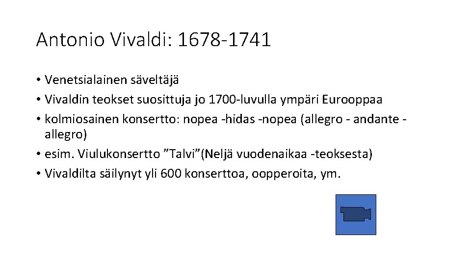 Antonio Vivaldi: 1678 -1741 • Venetsialainen säveltäjä • Vivaldin teokset suosittuja jo 1700 -luvulla
