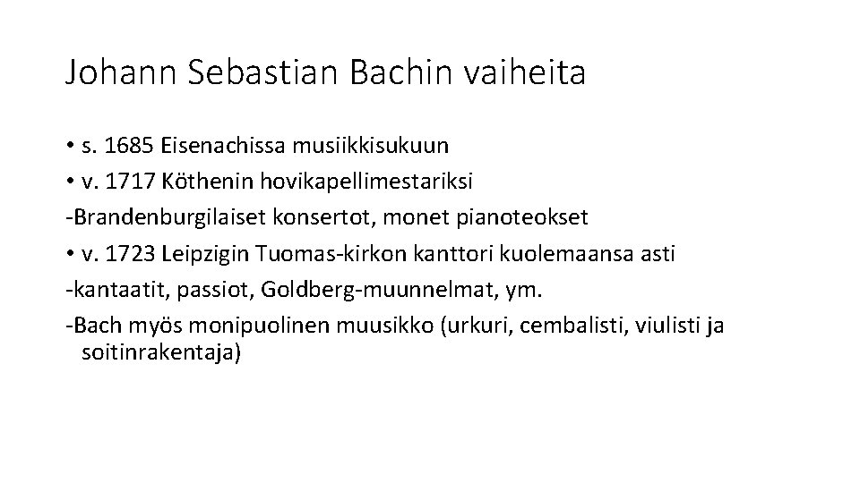 Johann Sebastian Bachin vaiheita • s. 1685 Eisenachissa musiikkisukuun • v. 1717 Köthenin hovikapellimestariksi
