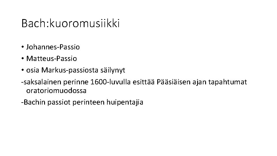 Bach: kuoromusiikki • Johannes-Passio • Matteus-Passio • osia Markus-passiosta säilynyt -saksalainen perinne 1600 -luvulla