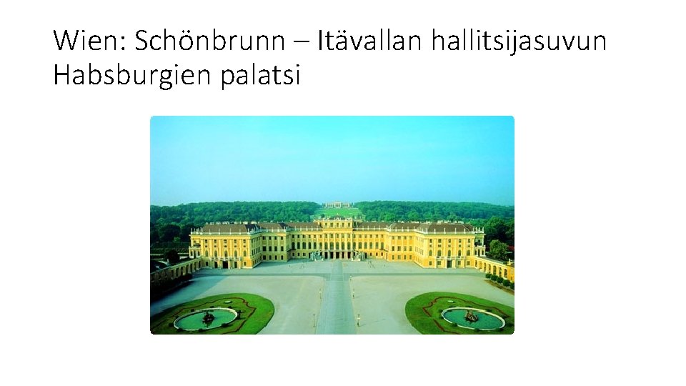 Wien: Schönbrunn – Itävallan hallitsijasuvun Habsburgien palatsi 