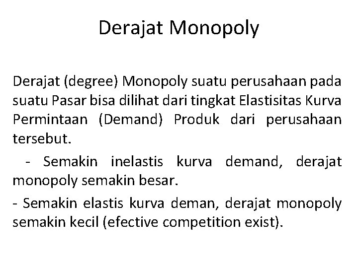 Derajat Monopoly Derajat (degree) Monopoly suatu perusahaan pada suatu Pasar bisa dilihat dari tingkat