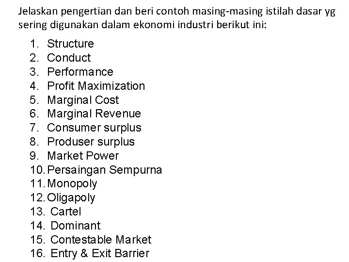 Jelaskan pengertian dan beri contoh masing-masing istilah dasar yg sering digunakan dalam ekonomi industri