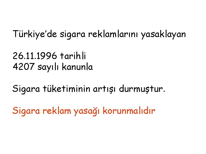 Türkiye’de sigara reklamlarını yasaklayan 26. 11. 1996 tarihli 4207 sayılı kanunla Sigara tüketiminin artışı