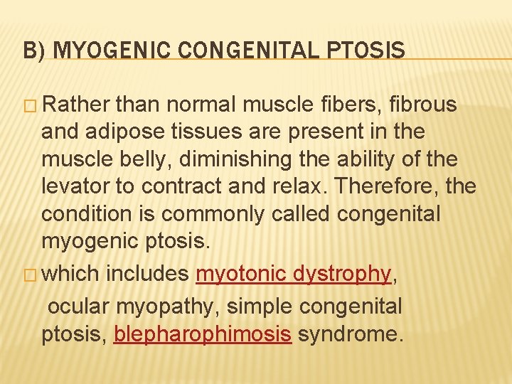 B) MYOGENIC CONGENITAL PTOSIS � Rather than normal muscle fibers, fibrous and adipose tissues