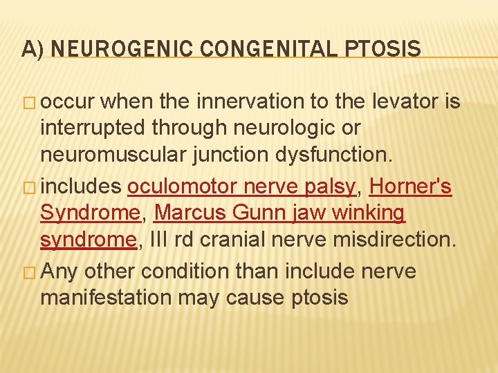 A) NEUROGENIC CONGENITAL PTOSIS � occur when the innervation to the levator is interrupted