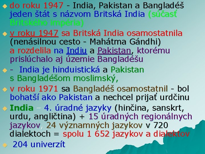 do roku 1947 - India, Pakistan a Bangladéš jeden štát s názvom Britská India