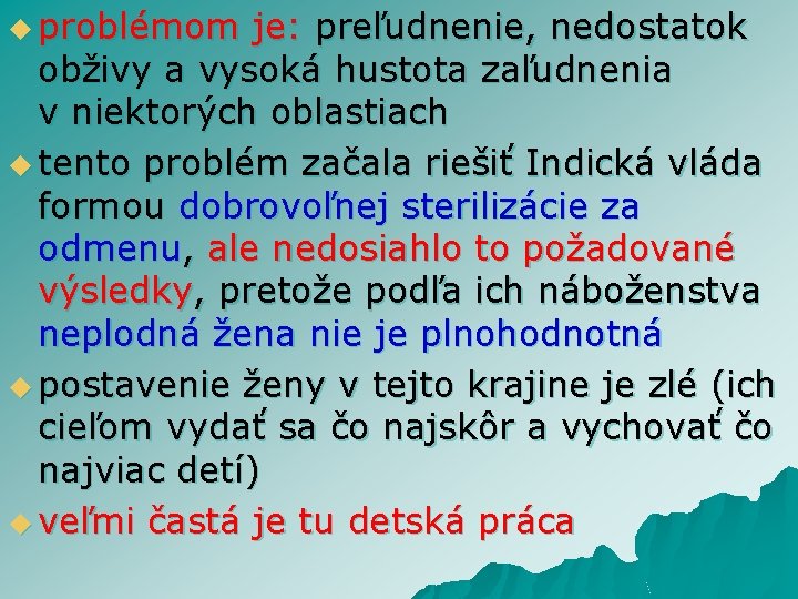 u problémom je: preľudnenie, nedostatok obživy a vysoká hustota zaľudnenia v niektorých oblastiach u