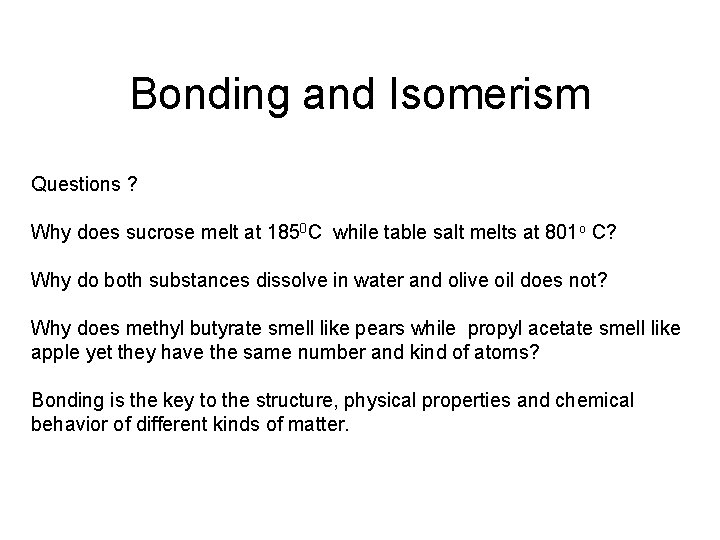Bonding and Isomerism Questions ? Why does sucrose melt at 1850 C while table