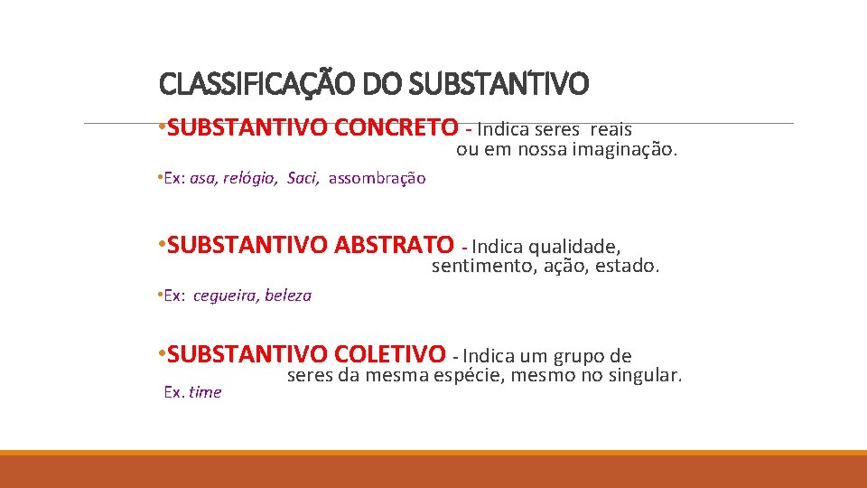 CLASSIFICAÇÃO DO SUBSTANTIVO • SUBSTANTIVO CONCRETO - Indica seres reais ou em nossa imaginação.