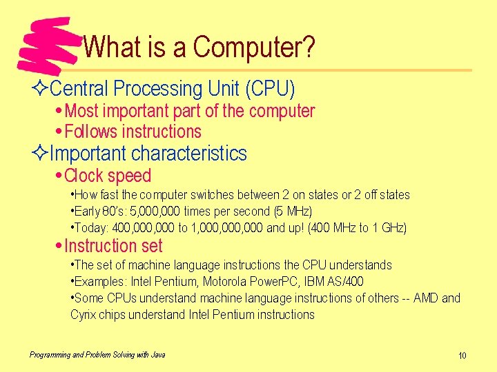 What is a Computer? ²Central Processing Unit (CPU) Most important part of the computer