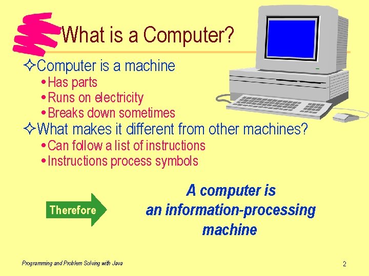 What is a Computer? ²Computer is a machine Has parts Runs on electricity Breaks