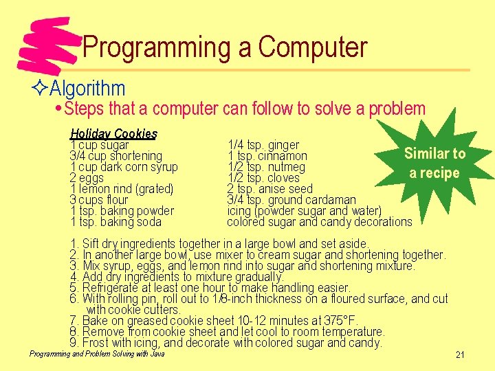 Programming a Computer ²Algorithm Steps that a computer can follow to solve a problem