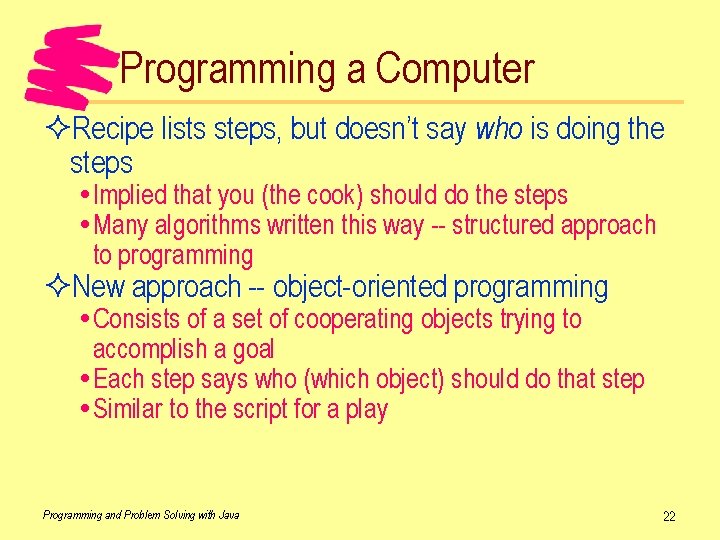 Programming a Computer ²Recipe lists steps, but doesn’t say who is doing the steps