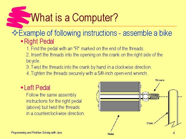 What is a Computer? ²Example of following instructions - assemble a bike Right Pedal