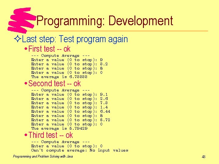 Programming: Development ²Last step: Test program again First test -- ok --- Compute Average