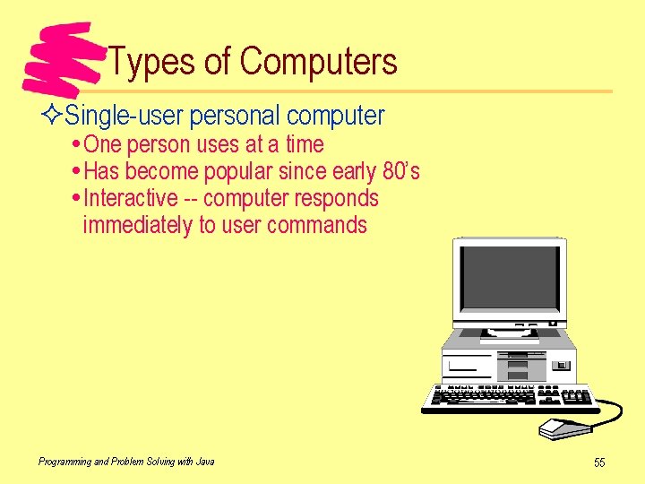 Types of Computers ²Single-user personal computer One person uses at a time Has become