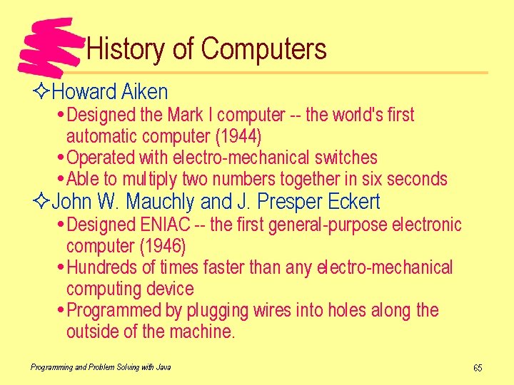 History of Computers ²Howard Aiken Designed the Mark I computer -- the world's first