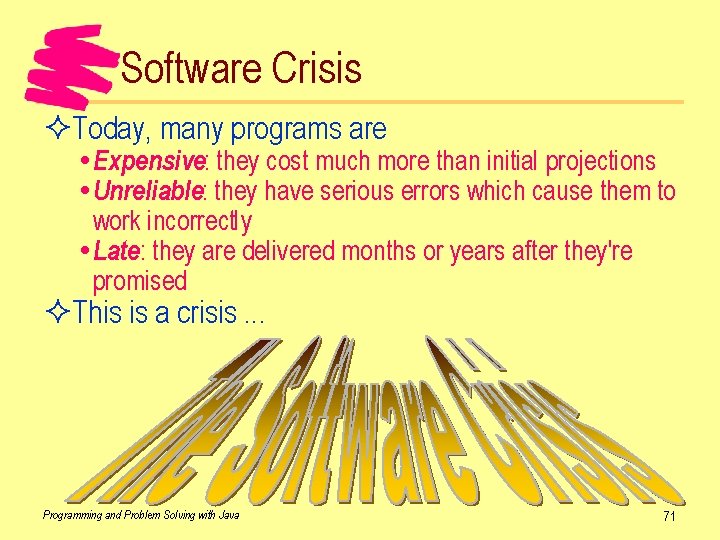 Software Crisis ²Today, many programs are Expensive: they cost much more than initial projections