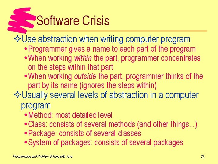Software Crisis ²Use abstraction when writing computer program Programmer gives a name to each