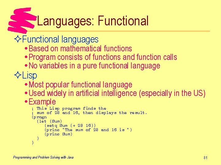 Languages: Functional ²Functional languages Based on mathematical functions Program consists of functions and function