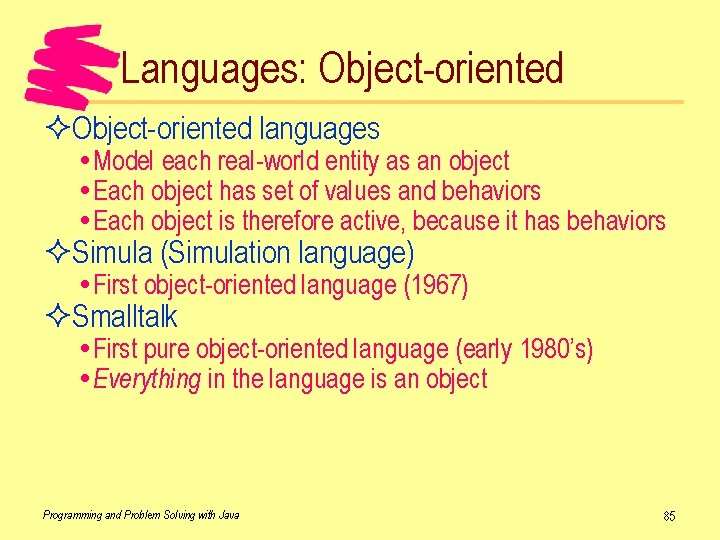 Languages: Object-oriented ²Object-oriented languages Model each real-world entity as an object Each object has