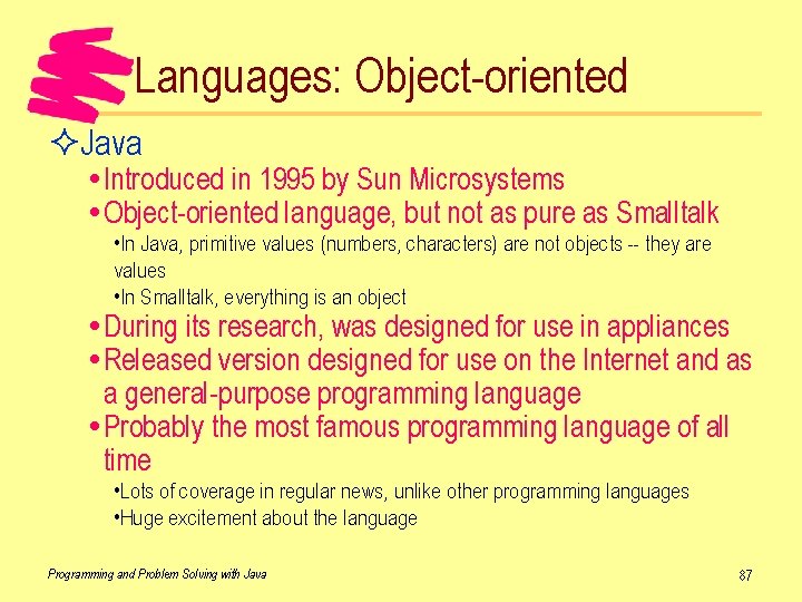 Languages: Object-oriented ²Java Introduced in 1995 by Sun Microsystems Object-oriented language, but not as