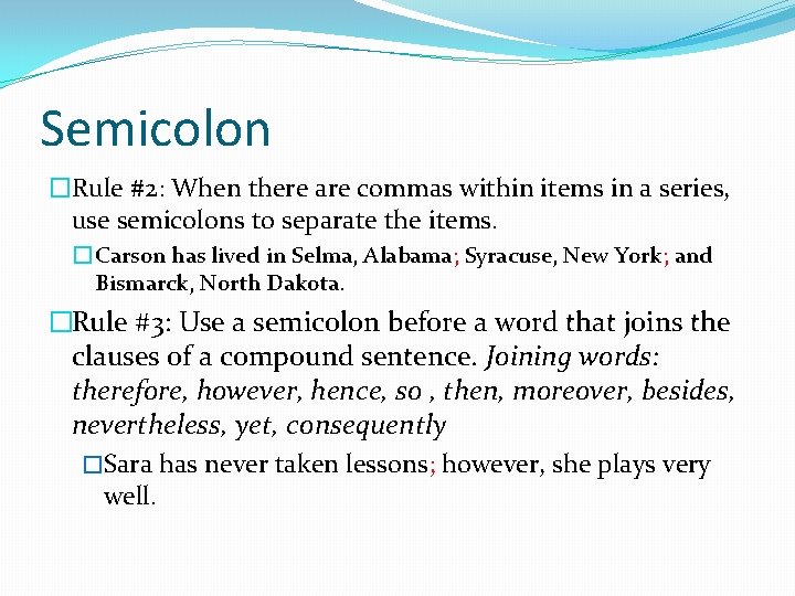 Semicolon �Rule #2: When there are commas within items in a series, use semicolons