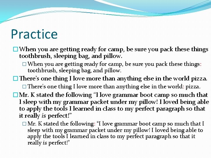 Practice �When you are getting ready for camp, be sure you pack these things