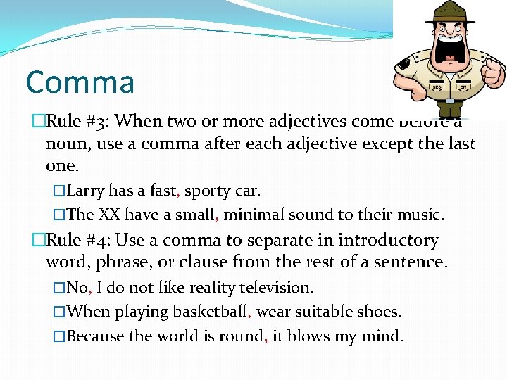Comma �Rule #3: When two or more adjectives come before a noun, use a