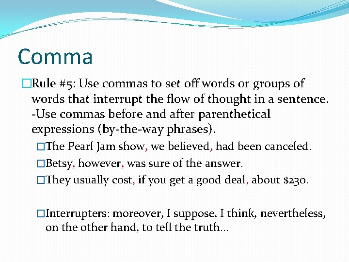 Comma �Rule #5: Use commas to set off words or groups of words that