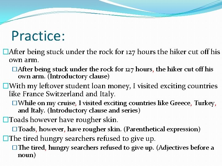 Practice: �After being stuck under the rock for 127 hours the hiker cut off