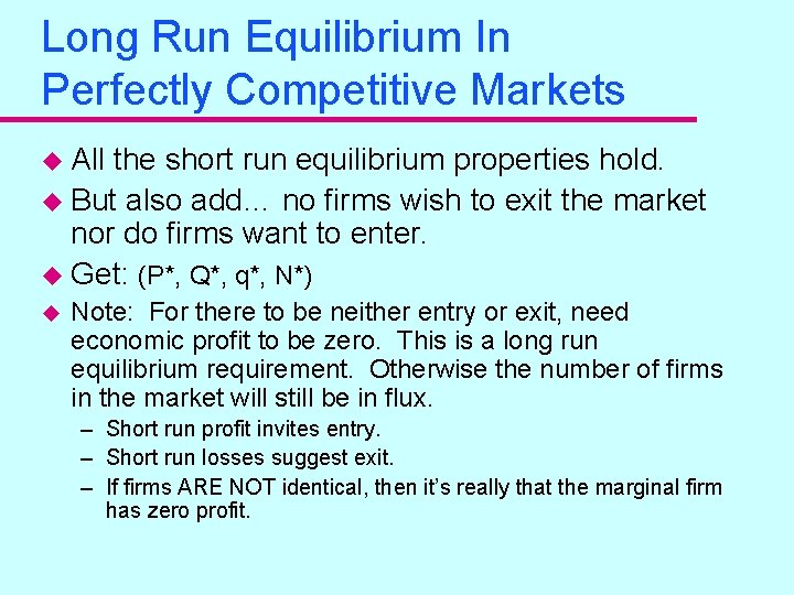 Long Run Equilibrium In Perfectly Competitive Markets u All the short run equilibrium properties