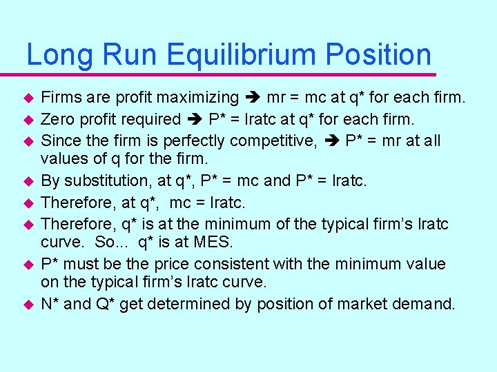 Long Run Equilibrium Position u u u u Firms are profit maximizing mr =