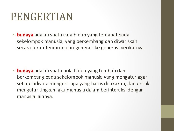 PENGERTIAN • budaya adalah suatu cara hidup yang terdapat pada sekelompok manusia, yang berkembang