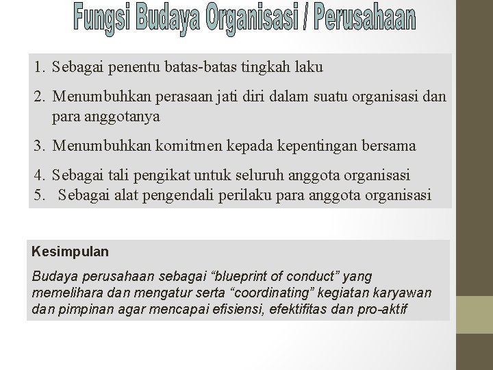 1. Sebagai penentu batas-batas tingkah laku 2. Menumbuhkan perasaan jati diri dalam suatu organisasi