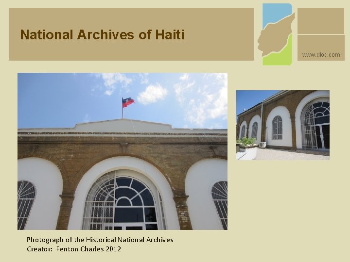 National Archives of Haiti www. dloc. com Photograph of the Historical National Archives Creator: