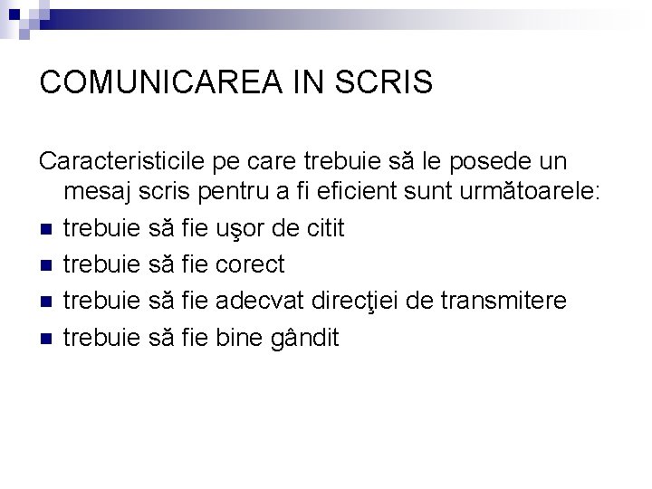 COMUNICAREA IN SCRIS Caracteristicile pe care trebuie să le posede un mesaj scris pentru