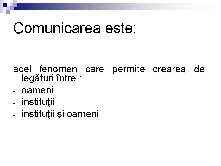 Comunicarea este: acel fenomen care permite crearea de legături între : - oameni -