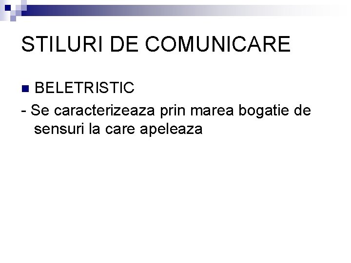 STILURI DE COMUNICARE BELETRISTIC - Se caracterizeaza prin marea bogatie de sensuri la care