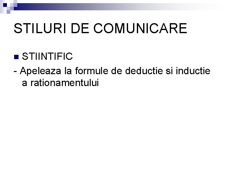 STILURI DE COMUNICARE STIINTIFIC - Apeleaza la formule de deductie si inductie a rationamentului