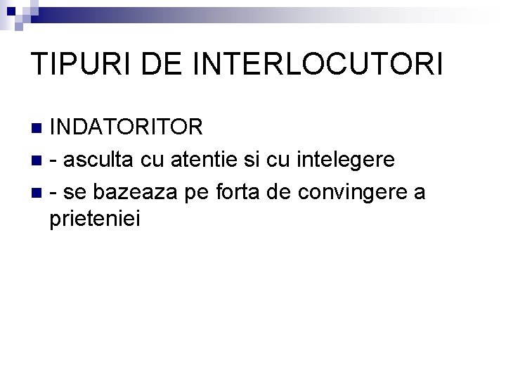 TIPURI DE INTERLOCUTORI INDATORITOR n - asculta cu atentie si cu intelegere n -