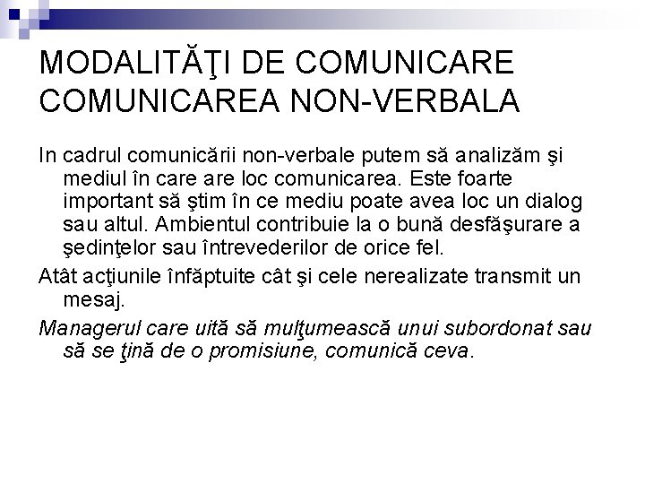 MODALITĂŢI DE COMUNICAREA NON-VERBALA In cadrul comunicării non-verbale putem să analizăm şi mediul în