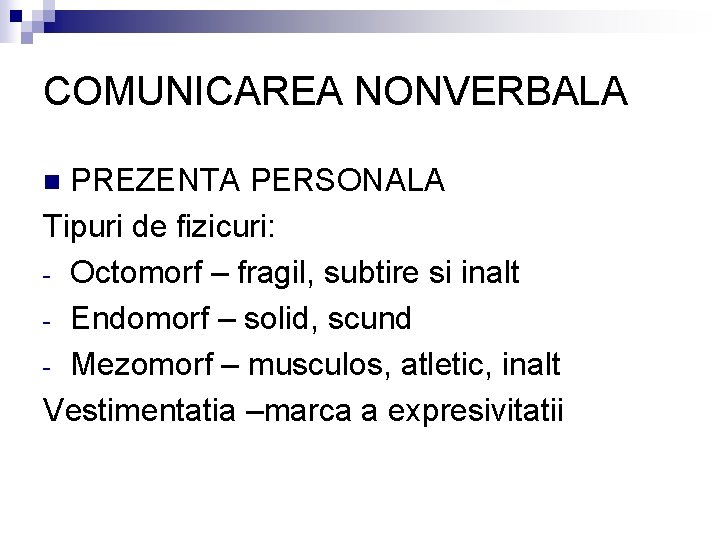 COMUNICAREA NONVERBALA PREZENTA PERSONALA Tipuri de fizicuri: - Octomorf – fragil, subtire si inalt
