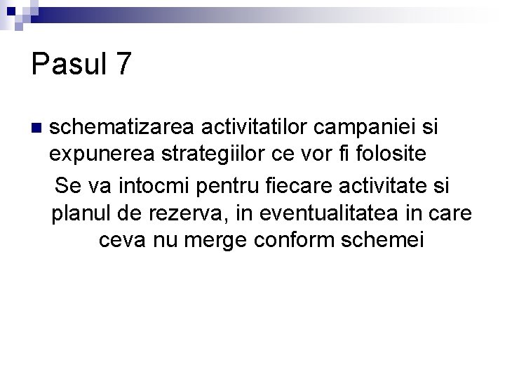 Pasul 7 n schematizarea activitatilor campaniei si expunerea strategiilor ce vor fi folosite Se