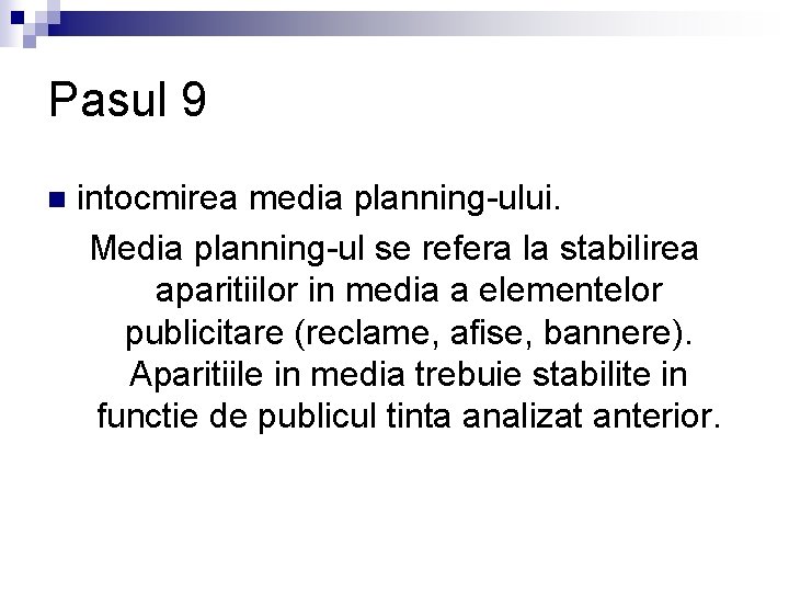 Pasul 9 n intocmirea media planning-ului. Media planning-ul se refera la stabilirea aparitiilor in