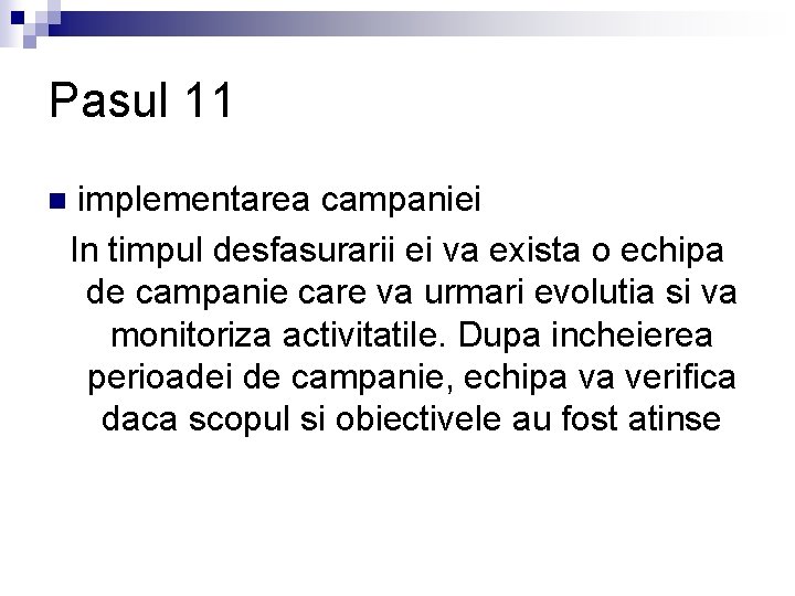 Pasul 11 n implementarea campaniei In timpul desfasurarii ei va exista o echipa de