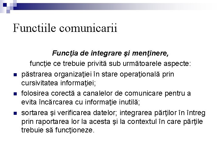 Functiile comunicarii n n n Funcţia de integrare şi menţinere, funcţie ce trebuie privită